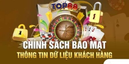 Chính sách bảo mật Top88 cập nhật T6 2024