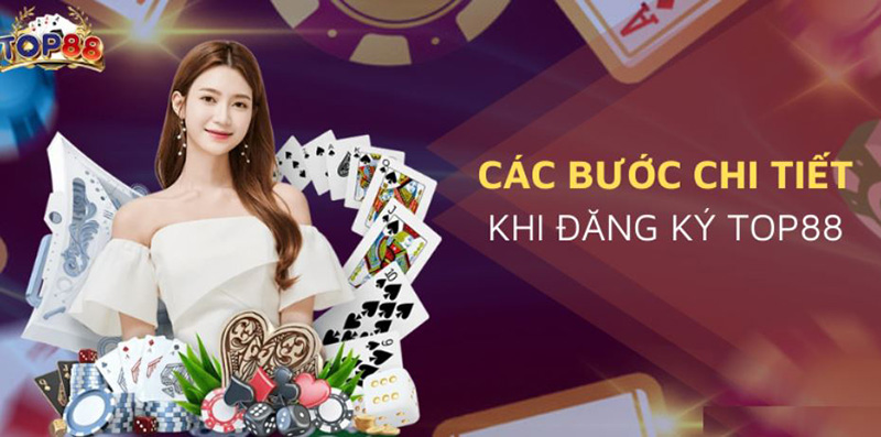 Đăng ký Top88 - Hướng dẫn tạo tài khoản Top88 ưu đãi cực HOT
