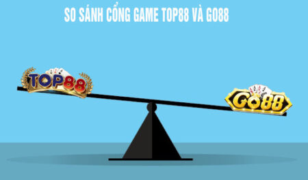 So sánh cổng game top88 và go88